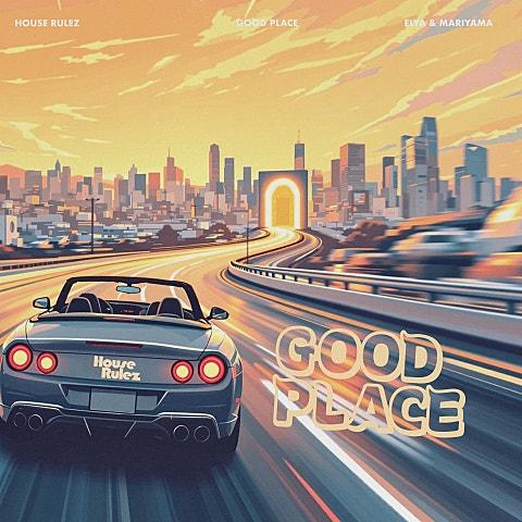 Good Place (feat. Elya, Mariyama)