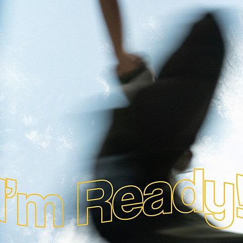I'm Ready!