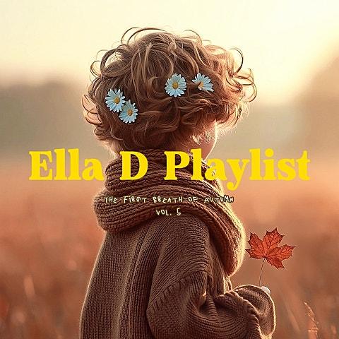 Ella D Playlist vol.5